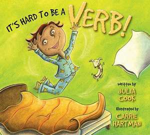 It's Hard to Be a Verb! de Julia Cook