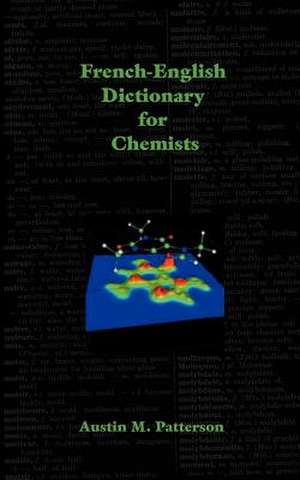 French-English Dictionary for Chemists de Austin M. Patterson