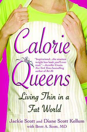 Calorie Queens: Living Thin in a Fat World de Jackie Scott