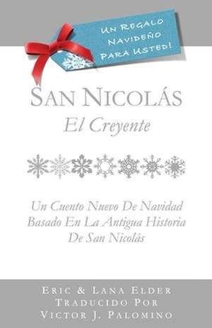 San Nicolas: Un Cuento Nuevo Para Navidad Basada En La Antigua Historia de San Nicolas