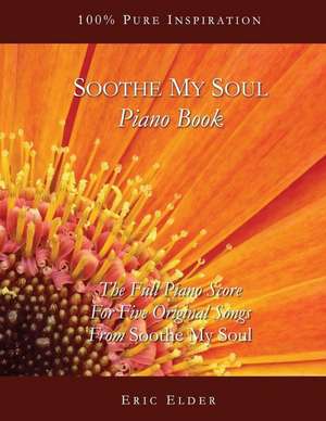 Soothe My Soul Piano Book de Eric Elder