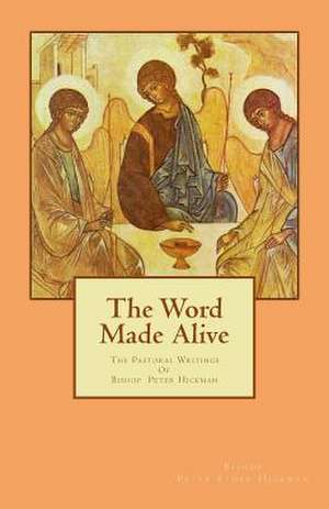 The Word Made Alive de Hickman, Bishop Peter Elder