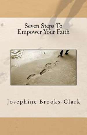 Seven Steps to Empower Your Faith de Brooks -. Clark, Josephine