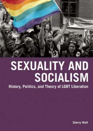 Sexuality & Socialism de Sherry Wolf