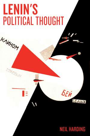 Lenin's Political Thought: Theory and Practice in the Democratic and Socialist Revolutions de Neil Harding