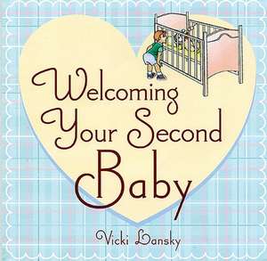 Welcoming Your Second Baby de Vicki Lansky