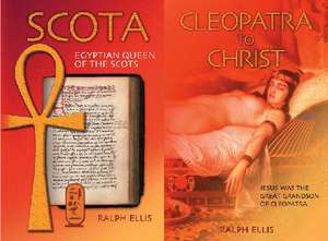 Cleopatra to Christ/Scota: Egyptian Queen of the Scots de Ralph Ellis