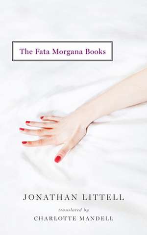 The Fata Morgana Books de Jonathan Littell