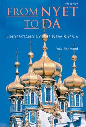 From Nyet to Da: Understanding the New Russia de Yale Richmond