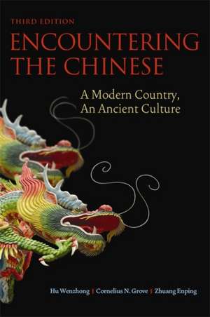 Encountering the Chinese: A Modern Country, An Ancient Culture de HU WENZHONG