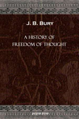 A History of Freedom of Thought de John Bagnell Bury