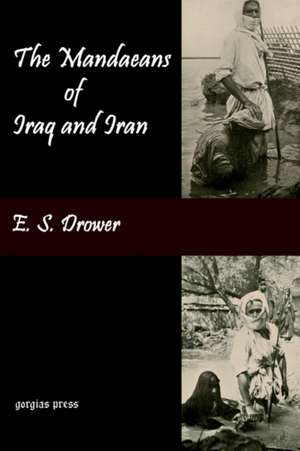 The Mandaeans of Iraq and Iran de Es Drower