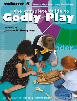 Godly Play Volume 5: Practical Helps from Godly Play Trainers de Jerome W. Berryman