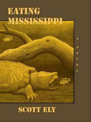 Eating Mississippi de Scott Ely