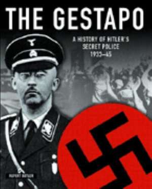 Gestapo: A History of Hitler's Secret Police de Rupert Butler