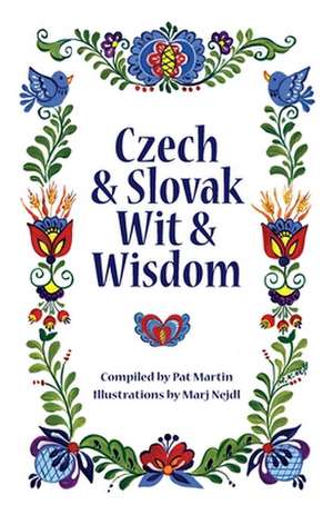 Czech and Slovak Wit and Wisdom de Pat Martin