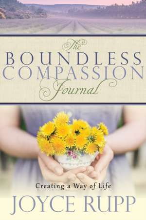 The Boundless Compassion Journal de Joyce Rupp