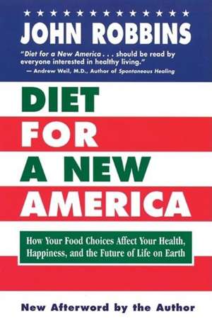 Diet for a New America: How Your Food Choices Affect Your Health, Happiness and the Future of Life on Earth Second Edition de John Robbins