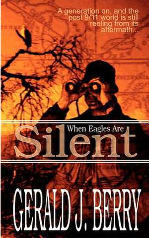 When Eagles Are Silent de Gerald J. Berry