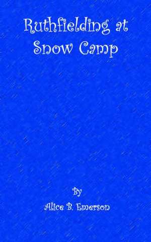 Ruthfielding at Snow Camp de Alice B. Emerson