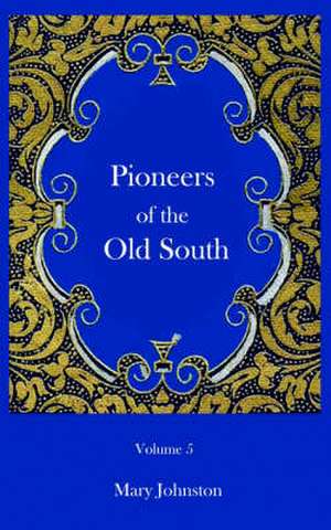 Pioneers of the Old South de Constance L. Skinner