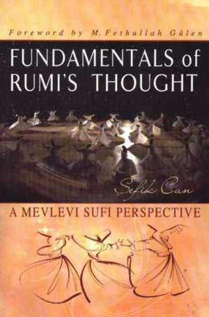 Fundamentals of Rumi's Thought: A Mevlevi Sufi Perspective de &#350;efik Can