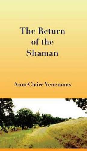 The Return of the Shaman de Anne Claire Venemans