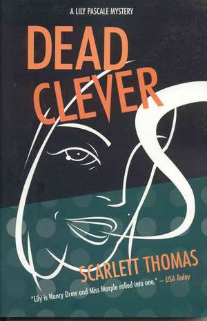 Dead Clever de Scarlett Thomas