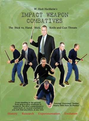 Impact Weapon Combatives 2nd Edition de Hock Hochheim