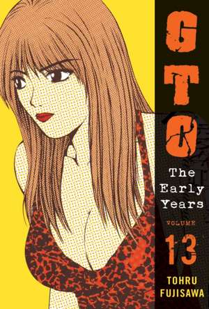 GTO: The Early Years Vol.13 de Tohru Fujisawa