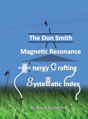 The Don Smith Magnetic Resonance Energy Crafting Systematic Index. de Donald Lee Smith