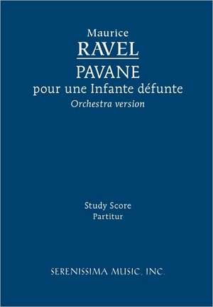 Pavane Pour Une Infante Defunte, Orchestra Version - Study Score: Christ Lag in Todesbanden, Bwv 4 - Vocal Score de Maurice Ravel