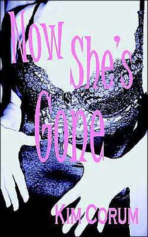 Now She's Gone de Kim Corum