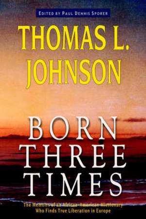 Born Three Times de Thomas L. Johnson