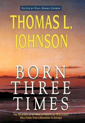 Born Three Times de Thomas L. Johnson