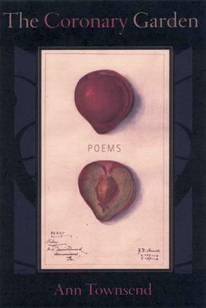 The Coronary Garden: Poems de Ann Townsend