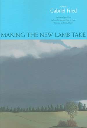 Making the New Lamb Take: Poems de Gabriel Fried