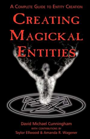 Creating Magickal Entities de David Michael Cunningham