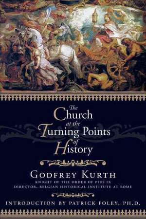 The Church at the Turning Points of History de Godfrey Kurth