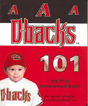 Arizona Diamondbacks 101 de Brad M. Epstein