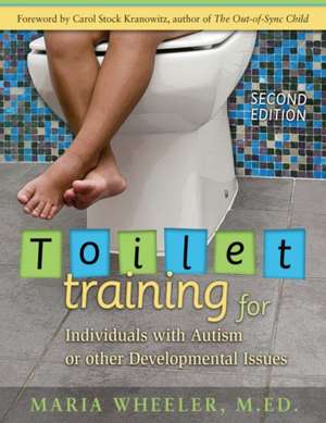 Toilet Training for Individuals with Autism or Other Developmental Issues de Maria Wheeler