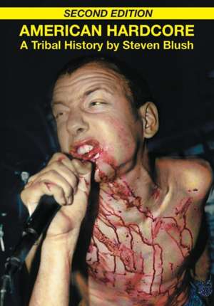 American Hardcore (Second Edition) de Steven Blush