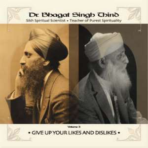 Give Up Your Likes and Dislikes de Dr. Bhagat Singh Thind