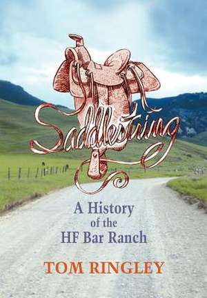 Saddlestring: A History of the Hf Bar Ranch de Tom Ringley