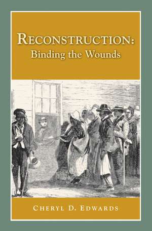 Reconstruction: Binding the Wounds de Cheryl A. Edwards