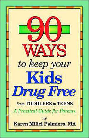 90 Ways to Keep Your Kids Drug Free de Karen MILICI Palmiero