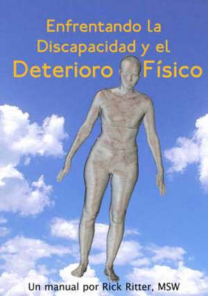 Enfrentando La Discapacidad y El Deterioro Fisico de Rick Ritter