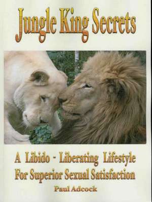 Jungle King Secrets de D. Paul Adcock