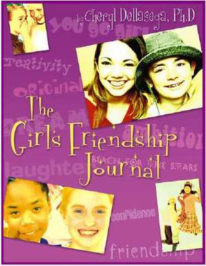 The Girl's Friendship Journal: A Guide to Relationshps de Cheryl Dellasega