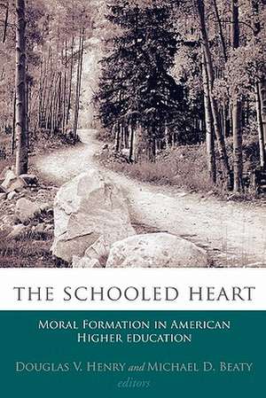 Schooled Heart, the: Moral Formation in American Higher Education de Douglas V. Henry